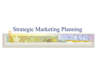 Strategic Marketing Planning 