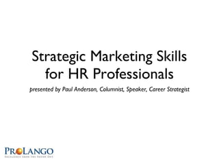 Strategic Marketing Skills for HR Professionals ,[object Object]