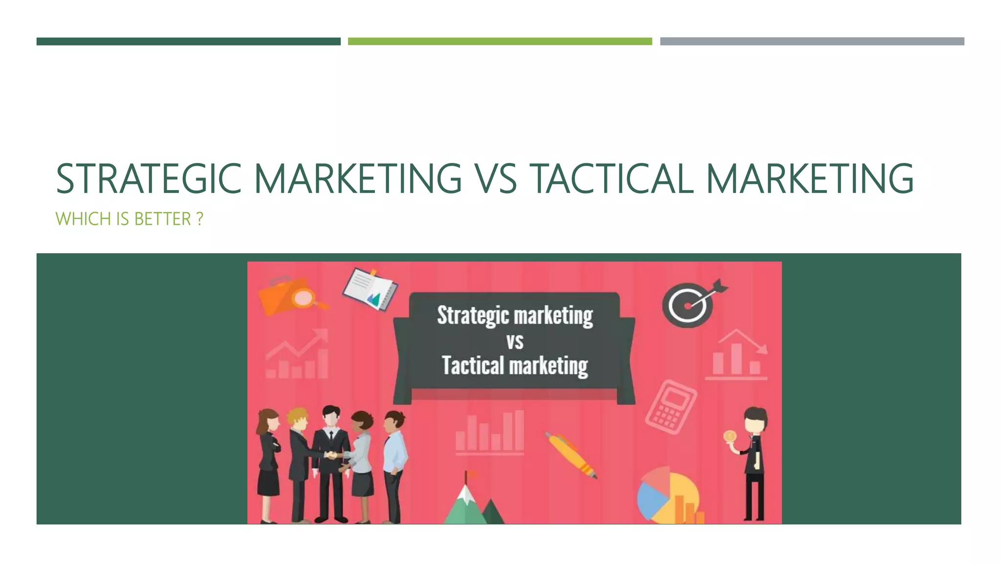 Strategic Marketing versus Tactical Marketing | PPTX
