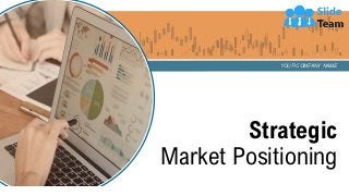 YOUR COMPANY NAME
Strategic
Market Positioning
 