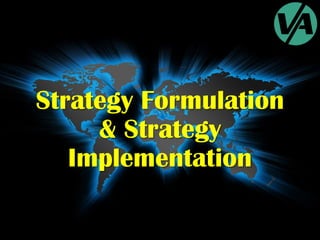 Strategy Formulation
& Strategy
Implementation

 
