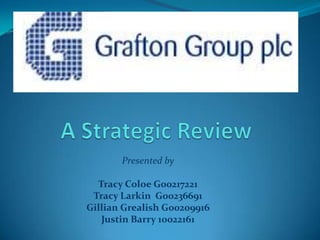 A Strategic Review Presented by Tracy Coloe G00217221 Tracy Larkin  G00236691 Gillian Grealish G00209916 Justin Barry 10022161  