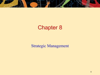 Chapter 8 Strategic Management 