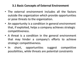 3.1 Basic Concepts of External Environment
• The external environment includes all the factors
outside the organization wh...