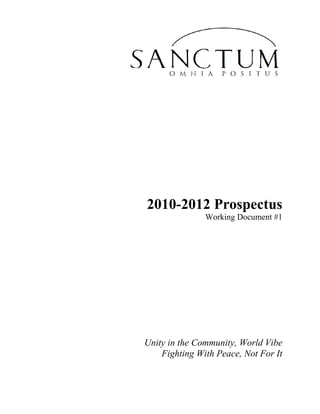 2010-2012 Prospectus
Working Document #1
Unity in the Community, World Vibe
Fighting With Peace, Not For It
 