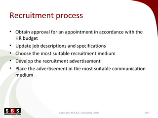 Recruitment process
• Obtain approval for an appointment in accordance with the
HR budget
• Update job descriptions and sp...