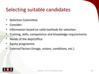Selecting suitable candidates
• Selection Committee
• Consider:
• Information based on valid methods for selection
• Train...