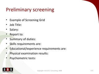 Preliminary screening
• Example of Screening Grid
• Job Title:
• Salary:
• Report to:
• Summary of duties:
• Skills requir...