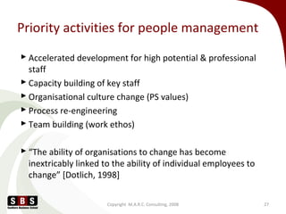 Priority activities for people management
 Accelerated development for high potential & professional
staff
 Capacity bui...