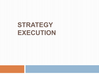 EXECUTION
   Execution is a discipline and integral part to
    strategy.
   No worthwhile strategy can be planned witho...