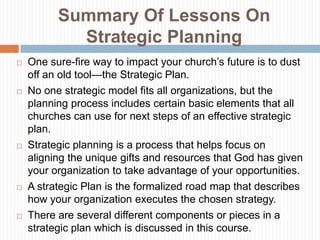 Lessons On Strategic
Planning
   Forming a strategic vision should provide long-term direction
    and infuse the church ...