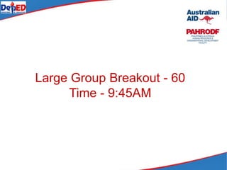 Large Group Breakout - 60
Time - 9:45AM
 