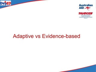 Adaptive vs Evidence-based
 