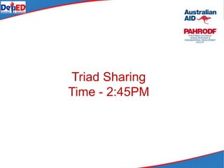 Triad Sharing
Time - 2:45PM
 