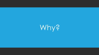 Why?
 
