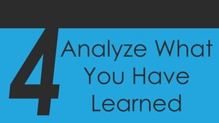 Analyze What
You Have
Learned
 