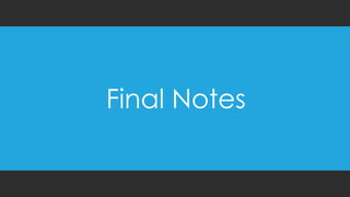 Final Notes
 