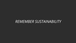 REMEMBER SUSTAINABILITY
 