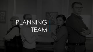 PLANNING
TEAM
 