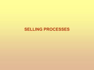 SELLING PROCESSES
 