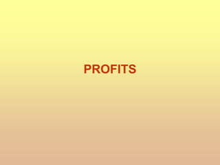 PROFITS
 
