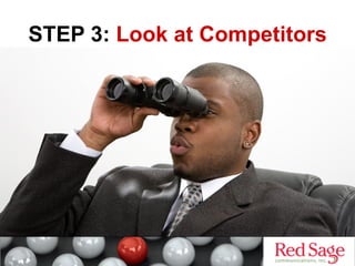 STEP 3: Look at Competitors

 