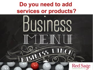 Do you need to add
services or products?

 