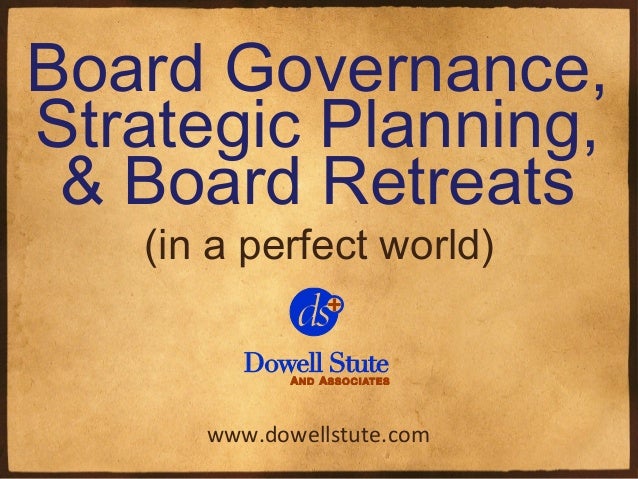 Board Governance, Strategic Planning, and Board Retreats 