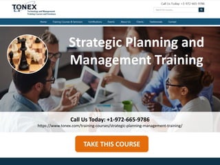 TAKE THIS COURSE
Strategic Planning and
Management Training
Call Us Today: +1-972-665-9786
https://www.tonex.com/training-courses/strategic-planning-management-training/
 