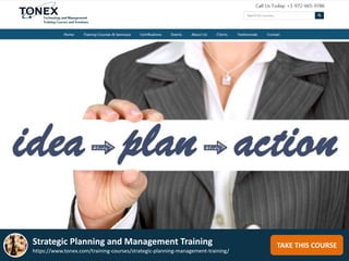 TAKE THIS COURSEStrategic Planning and Management Training
https://www.tonex.com/training-courses/strategic-planning-management-training/
 