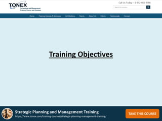 Training Objectives
TAKE THIS COURSEStrategic Planning and Management Training
https://www.tonex.com/training-courses/strategic-planning-management-training/
 