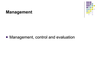 Management Management, control and evaluation 