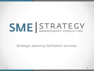 Strategic planning facilitation services.
 