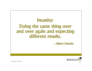 ©ReGroup, LLC 2010
                     37
 