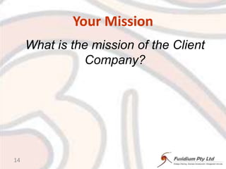 Your MissionWhat is the mission of the Client Company?14