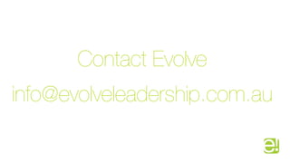 Contact Evolve
info@evolveleadership.com.au
 