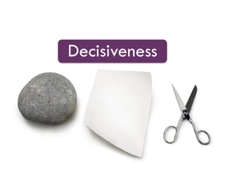 Decisiveness
 