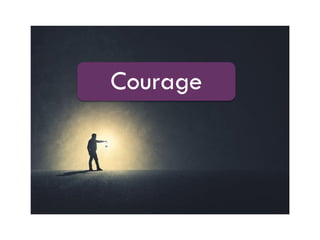 Courage
 