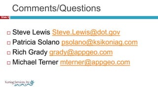 Key Issues & Questions6Institutional ReadinessPurpose and motivation, constraints, roles across different levels Best Practices and Current ModelsCoordination and integration, Lessons learned , identify duplication of effort, amplify successContent of the TFTNCore attributes for road centerlines, core uses, other transportation modes Benefits - Who and how, willingness to pay, public goods