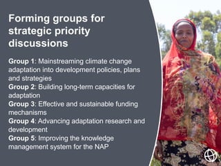 Group 1: Mainstreaming climate change
adaptation into development policies, plans
and strategies
Group 2: Building long-te...
