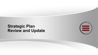 Strategic Plan
Review and Update
 