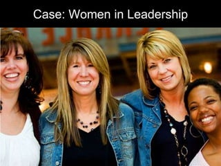Case: Women in Leadership
 