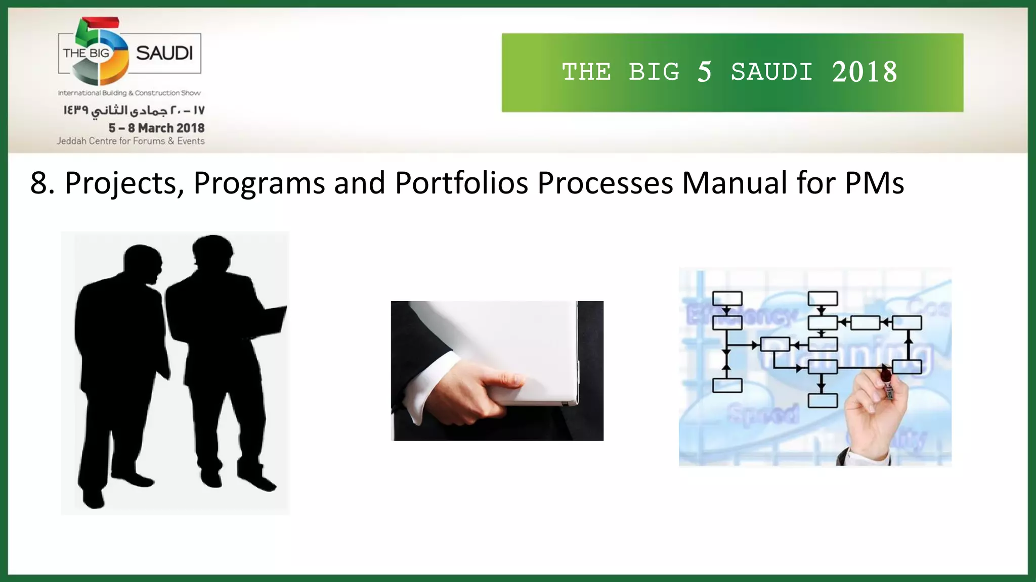 THE BIG 5 SAUDI 2018
8. Projects, Programs and Portfolios Processes Manual for PMs
 