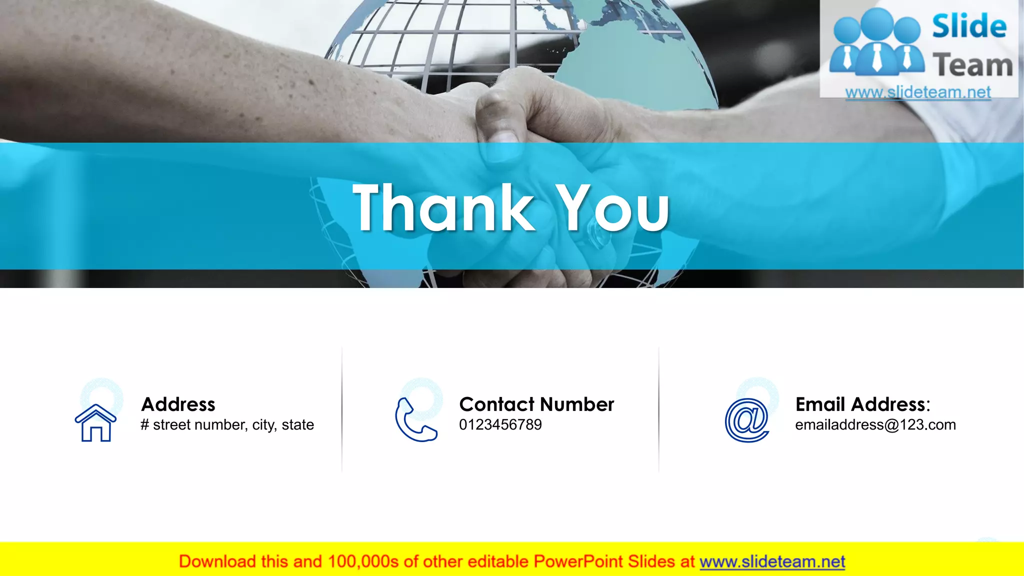 Thank You
Address
# street number, city, state
Contact Number
0123456789
Email Address:
emailaddress@123.com
20
 