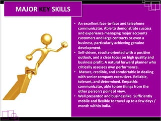 PRESENT - PROFESSIONAL ACHIEVEMENTSSuccessfully Planned, Developed Business and Executed one of the Biggest Event Ever for Dell at Ramoji Film City, Hyderabad  for 3 days for the Sales force Team who were from different Geographical Areas across India and Abroad. The Event was about DELL FIELD REDINESS SEMINAR ( A seminar for The Sales Team’s Earlier Achievements and to the Achieve Future accomplishments ). The Event was called GO BEYOND – Beyond is where we begin. The Theme was presented to Dell by us since Dell has been No 1 for 3 years and after Achieving the No 1 position they had Repeated the FRS Event with the theme called LETS DO IT AGAIN… Therefore we changed the Idea and mentality of the Entire Sales force to Go Beyond being No 1.The Event was a very Successful, motivational  and a result oriented one.