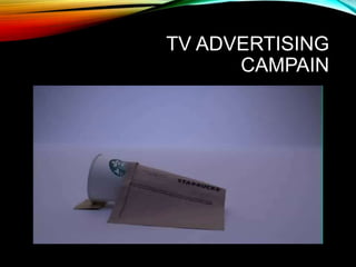 TV ADVERTISING
CAMPAIN
 