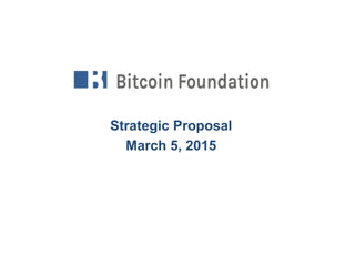 Strategic Proposal
March 5, 2015
 