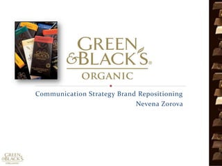 Communication Strategy Brand Repositioning 				      Nevena Zorova 