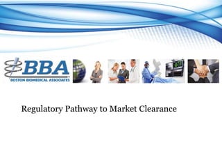 Regulatory Pathway to Market Clearance 
 