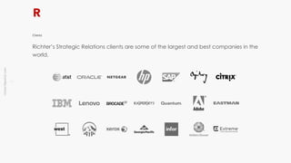 !6
richter10point2.com
Richter’s Strategic Relations clients are some of the largest and best companies in the
world.
Clients
 